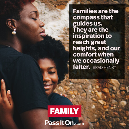 Families are the compass that guides us. They are the inspiration to reach great heights, and our comfort when we occasionally falter. #<Author:0x00007f60fd429d88>