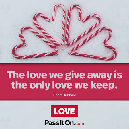 The love we give away is the only love we keep. #<Author:0x00007f02e512cbd8>