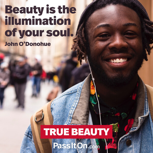 Beauty is the illumination of your soul. #<Author:0x00007f60fe0ffc88>