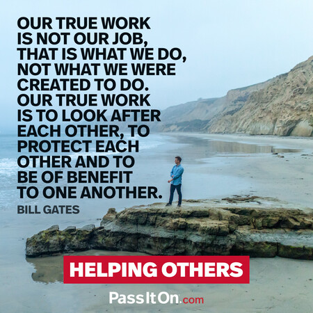 Our true work is not our job, that is what we do, not what we were created to do. Our true work is to look after each other, to protect each other and to be of benefit to one another. #<Author:0x00007f60fd36f000>