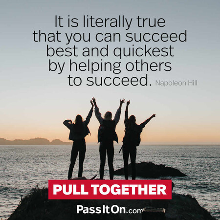 It is literally true that you can succeed best and quickest by helping others to succeed. #<Author:0x00007f60fd41c318>