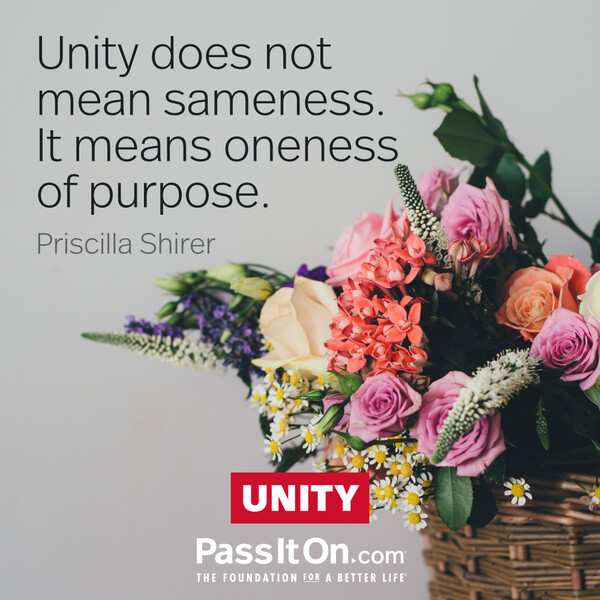 Unity does not mean sameness. It means oneness of purpose. #<Author:0x00007f60fd3f4b10>