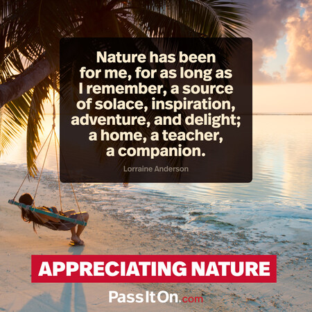 Nature has been for me, for as long as I remember, a source of solace, inspiration, adventure, and delight; a home, a teacher, a companion. #<Author:0x00007f60fd3ad850>