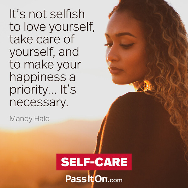 It’s not selfish to love yourself, take care of yourself, and to make your happiness a priority. It’s necessary. #<Author:0x00007f60fff8fb58>