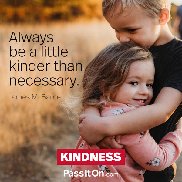 Always be a little kinder than necessary. #<Author:0x00007f60fd3c6e18>