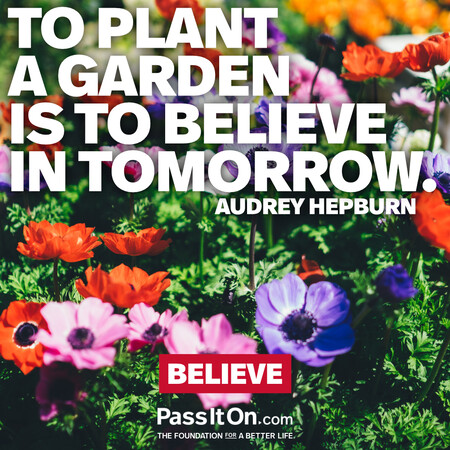 To plant a garden is to believe in tomorrow. #<Author:0x00007f60fee5f8d8>