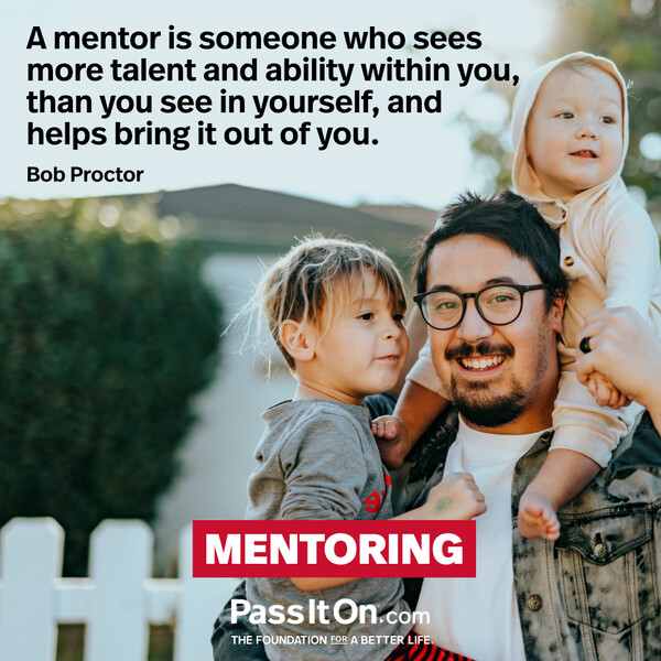 A mentor is someone who sees more talent and ability within you, than you see in yourself, and helps bring it out of you. #<Author:0x00007f60ffef2948>