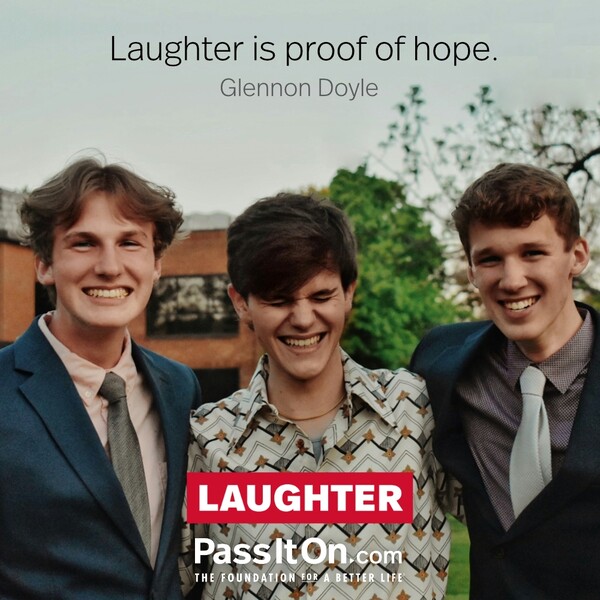 Laughter is proof of hope. #<Author:0x00007fe17455aca0>