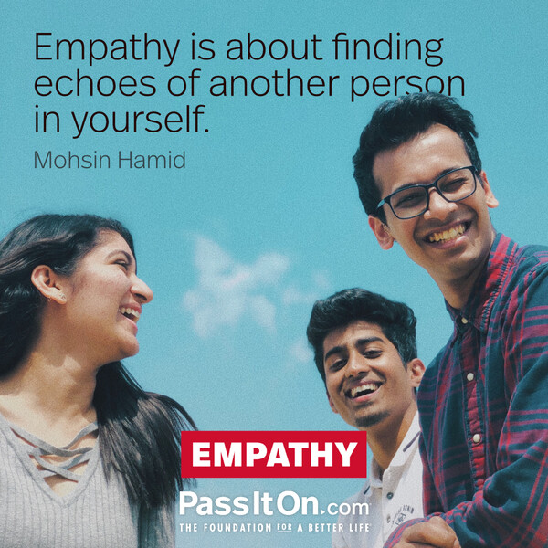 Empathy is about finding echoes of another person in yourself. #<Author:0x00007f60ffeaf3c8>