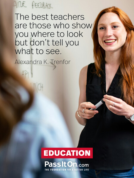 The best teachers are those who show you where to look but don’t tell you what to see. #<Author:0x00007f60fd393220>