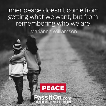Inner peace doesn’t come from getting what we want, but from remembering who we are. #<Author:0x00007f60fff917c8>