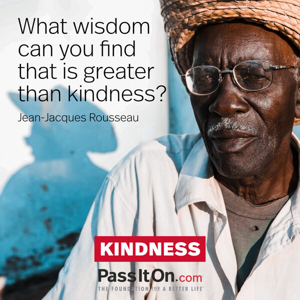 What wisdom can you find that is greater than kindness? #<Author:0x00007fe16667bb88>