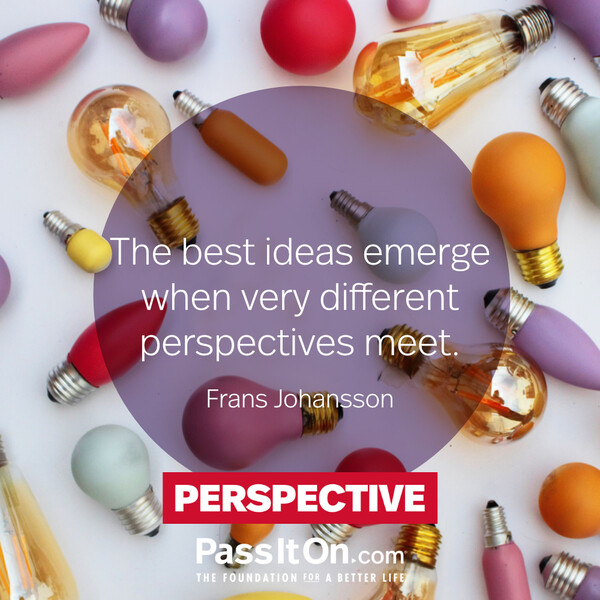The best ideas emerge when very different perspectives meet. #<Author:0x00007f60fd375c98>