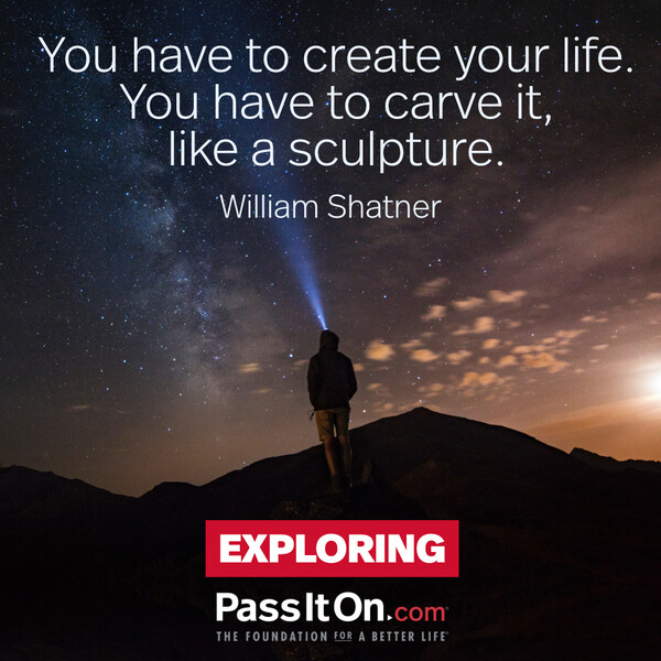You have to create your life. You have to carve it, like a sculpture. #<Author:0x00007f60fee53ad8>