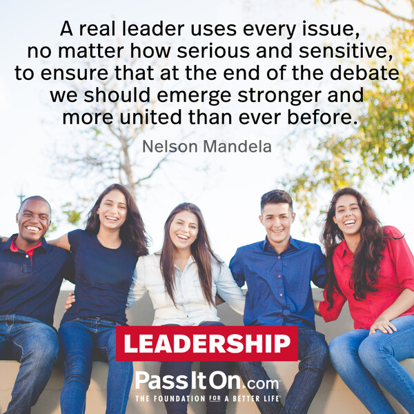 A real leader uses every issue, no matter how serious and sensitive, to ensure that at the end of the debate we should emerge stronger and more united than ever before. #<Author:0x00007f60fe0cfdd0>