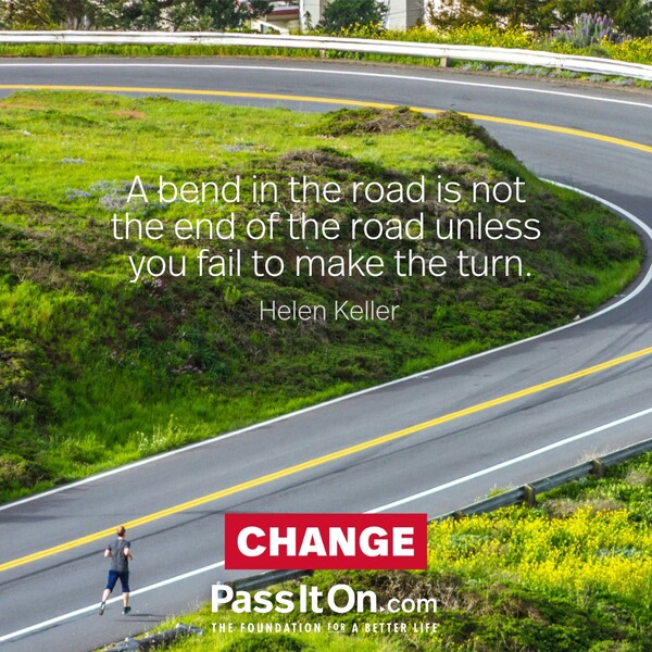 A bend in the road is not the end of the road unless you fail to make the turn. #<Author:0x00007fe174549388>
