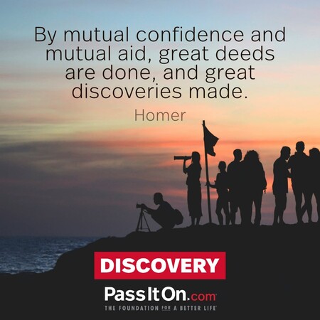 By mutual confidence and mutual aid great deeds are done, and great discoveries made. #<Author:0x00007f60fff17590>