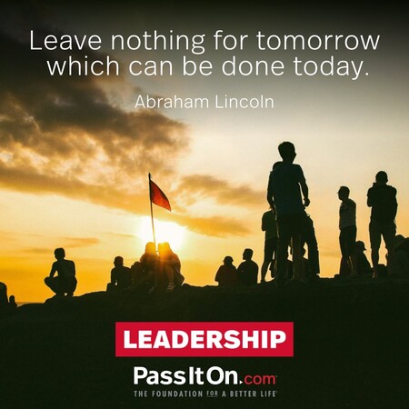 Leave nothing for tomorrow which can be done today. #<Author:0x00007f60fd413ad8>