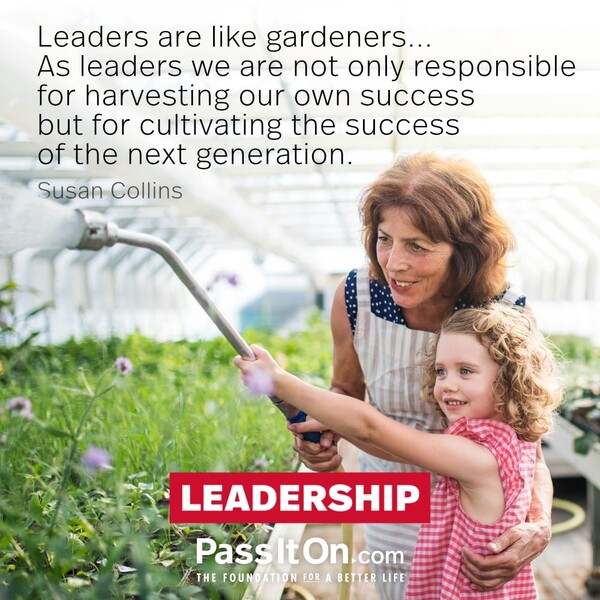 Leaders are like gardeners... As leaders we are not only responsible for harvesting our own success but for cultivating the success of the next generation. #<Author:0x00007f60fd35d850>