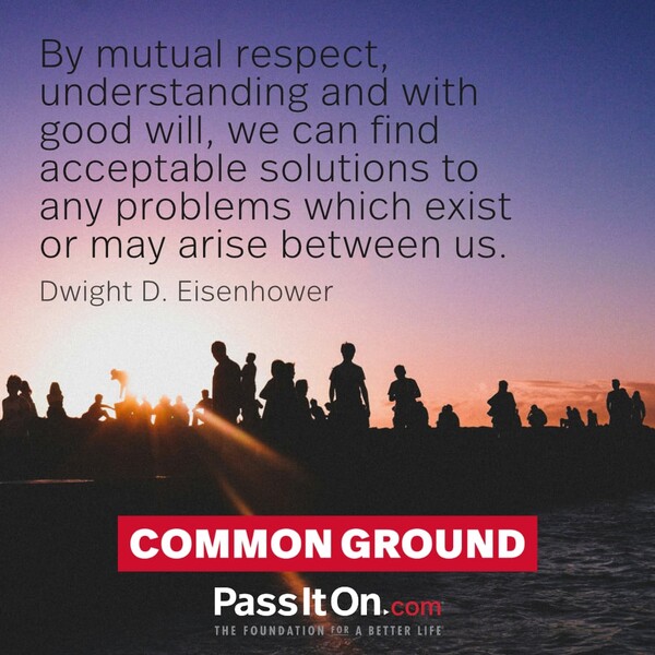 By mutual respect, understanding and with good will we can find acceptable solutions to any problems which exist or may arise between us. #<Author:0x00007f60fef92958>