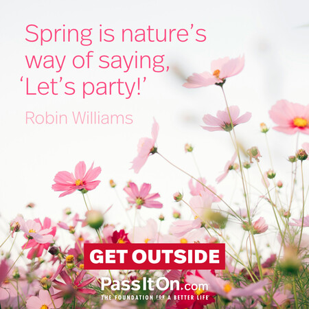 Spring is nature's way of saying, 'Let's party!’ #<Author:0x00007fe174523d40>