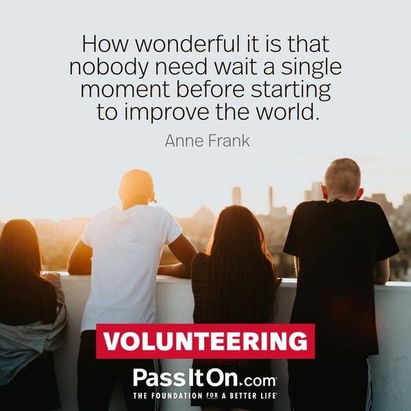 How wonderful it is that nobody need wait a single moment before starting to improve the world. #<Author:0x00007fe1666e6190>