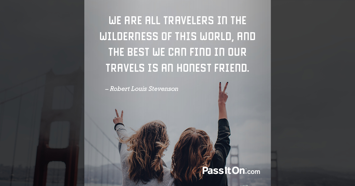 We are all travelers in the wilderness of this world and We are all travelers in the wilderness of this world and