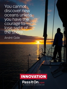 You cannot discover new oceans unless you have the courage to lose sight of the shore. #<Author:0x00007f6f9d8b0290>