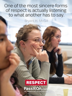 One of the most sincere forms of respect is actually listening to what another has to say. #<Author:0x00007f29ee968718>